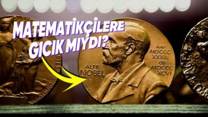 Matematik Alanında Neden Nobel Ödülü Verilmiyor?