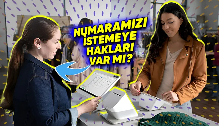 Alışveriş Mağazalarının Kasada Ödeme Yaparken Numaramızı İstemesi Yasal mı, Vermesek Ne Olur? (Bir Bilene Sorduk!)