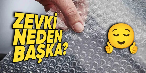 Baloncuklu Naylonları Patlatmaktan Neden Bu Kadar Büyük Zevk Duyuyoruz?