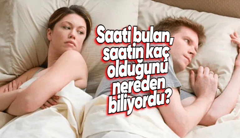 Beyinler Yandı: Saati İcat Eden Kişi, Saatin Kaç Olduğunu Nereden Biliyordu?