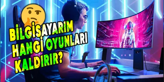 Bilgisayarınız Hangi Oyunları Kaldırır? İşte Saniyeler İçerisinde Cevap Veren Siteler