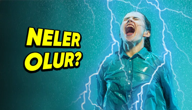 Bir İnsana Yıldırım Çarptığı Zaman Vücudunda Neler Olur? Psikolojik Etkileri Bile Varmış!