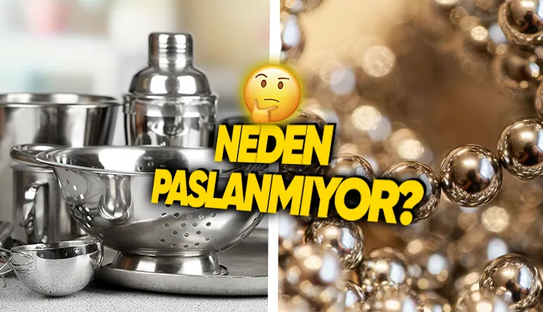 Eski Çağlardan Beri Kullandığımız Paslanmaz Çelik Nasıl Oluyor da Paslanmıyor?