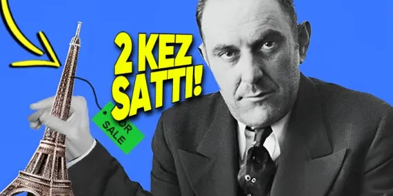 Eyfel Kulesi’ni 2 Defa Satarak Tarihin En Büyük Dolandırıcıları Arasına Giren Adamın İnanılmaz Hikâyesi