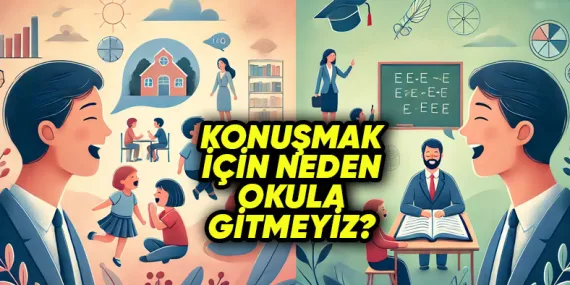 Okuma ve Yazma İçin Okula Gitmek Gerekirken Konuşmayı Nasıl Kendiliğimizden Öğreniyoruz?