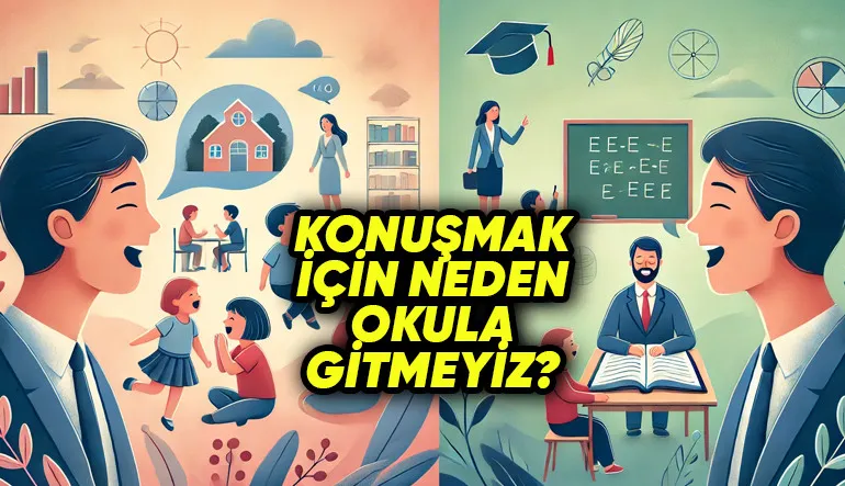Okuma ve Yazma İçin Okula Gitmek Gerekirken Konuşmayı Nasıl Kendiliğimizden Öğreniyoruz?