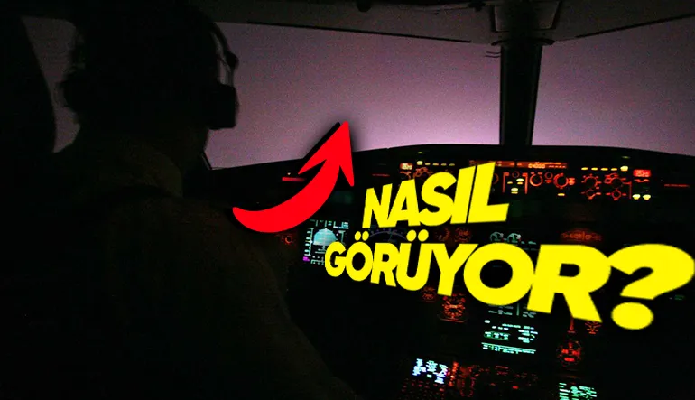 Pilotlar, Gece Uçuşlarında Hava Kapkaranlık Olmasına Rağmen Önlerini Nasıl Görebiliyor?