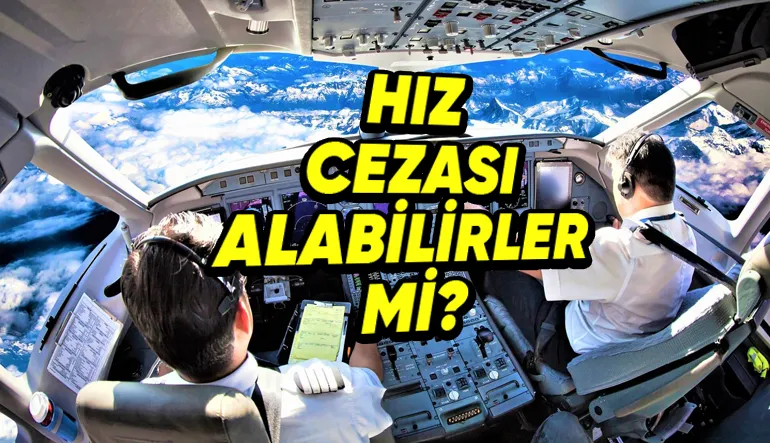Pilotlar, Hız Sınırını Aştıkları Durumlarda ‘Hız Cezası’ Alabilirler mi?