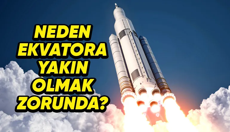 Roketler Neden Ekvatora Yakın Bir Yerden Fırlatılır?