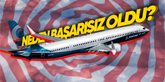 Son Zamanlarda Kazalarıyla Gündeme Gelen Boeing 737 Max Neden Tarihinin En Büyük Fiyaskosuna Dönüştü?