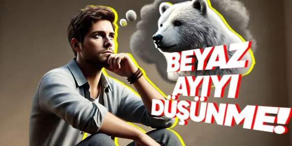 Bir Şeyi Düşünmek İstemedikçe Aklınıza İnatla Sadece Onun Gelmesinin Sebebini Açıkladık!