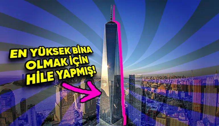 One World Trade Center Amerika’nın En Yüksek Binası Unvanını Almak İçin Nasıl Bir Hile Yaptı?