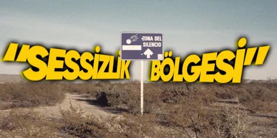 Radyo Sinyallerinin Kesilip Pusulaların Çalışmadığı Meksika’nın Filmlerden Çıkmış Gibi Görünen Sessizlik Bölgesi