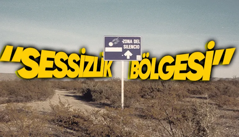 Radyo Sinyallerinin Kesilip Pusulaların Çalışmadığı Meksika’nın Filmlerden Çıkmış Gibi Görünen Sessizlik Bölgesi