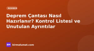 Deprem Çantası Nasıl Hazırlanır? Kontrol Listesi ve Unutulan Ayrıntılar