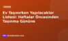 Ev Taşınırken Yapılacaklar Listesi: Haftalar Öncesinden Taşınma Gününe