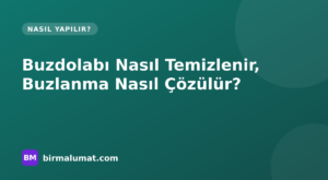 Buzdolabı Nasıl Temizlenir ve Buzlanma Nasıl Çözülür? Önce, Sırasında ve Sonrası Planı