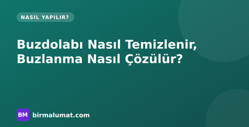 Buzdolabı Nasıl Temizlenir ve Buzlanma Nasıl Çözülür? Önce, Sırasında ve Sonrası Planı Buzdolabı Nasıl Temizlenir ve Buzlanma Nasıl Çözülür? Önce, Sırasında ve Sonrası Planı