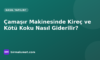 Çamaşır Makinesindeki Kireci ve Kötü Kokuyu Giderme: Nedenler, Yöntemler ve Aylık Bakım