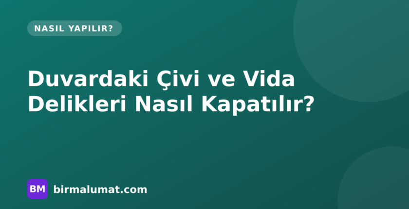 Duvardaki Çivi ve Vida Delikleri Nasıl Kapatılır? Macun, Zımpara ve Boya Rötuşu